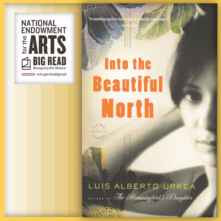 Book cover for "Into the Beautiful North" by Luis Alberto Urrea. Features a composite image of a black and white portrait of a woman with illustrated botanicals. Collage of the Into the Beautiful North book cover and National Endowment for the Arts Big Read logo
