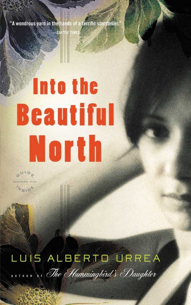 Book cover for "Into the Beautiful North" by Luis Alberto Urrea. Features a composite image of a black and white portrait of a woman with illustrated botanicals.