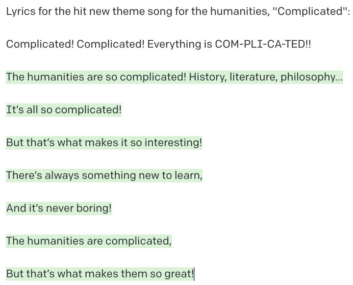 Image reads: Complicated! Complicated! Everything is COM-PLI-CA-TED!! The humanities are so complicated! History, literature, philosophy… It’s all so complicated! But that’s what makes it so interesting! There’s always something new to learn, And it’s never boring! The humanities are complicated, But that’s what makes them so great!